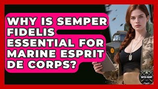 Why Is Semper Fidelis Essential For Marine Esprit De Corps? - Battle Ready Force