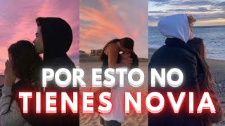 POR esta RAZON nunca TENDRAS NOVIA !!!