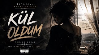 Kül Oldum 💔 Duygusal Arabesk Rap