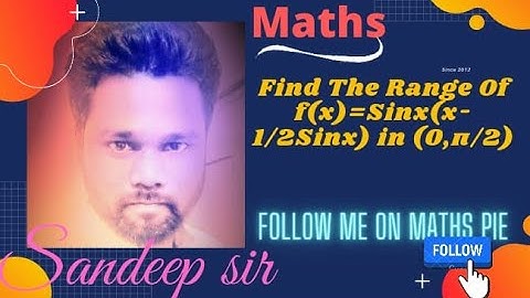 Find The Range Of f(x)=Sinx(x-1/2Sinx) in (0,π/2)