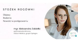 Stożek rogówki: objawy, badania, nowości w postępowaniu- rozmowa z mgr Aleksandrą Zabiełło