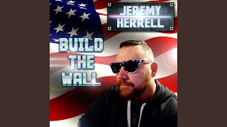 Video thumbnail of "Jeremy Herrell - Build the Wall"