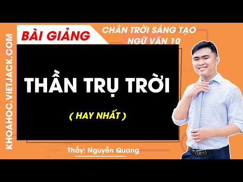 Video Thần Trụ trời - Ngữ văn 10 - Chân trời sáng tạo - Thầy... - youtube