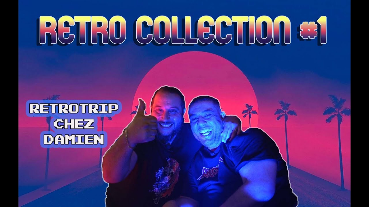 Retro Collection  1 Retro Trip chez Damien feat LeMetalleuxGeek