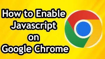 How to Enable Javascript on Google Chrome - Full Guide
