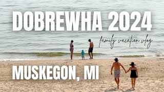 Dobrewha family vacation 2024!!! Muskegon, MI