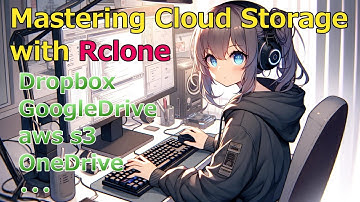 Mastering Cloud Storage with Rclone: A Comprehensive Guide