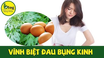 Bật mí 8 cách trị dứt điểm đau bụng kinh tại nhà cho chị em phụ nữ