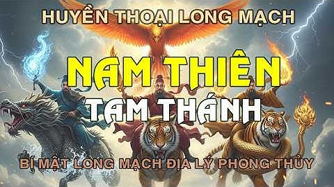 Nam Thiên Tam Thánh - Huyền thoại Long Mạch Việt