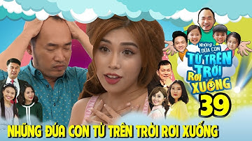 NHỮNG ĐỨA CON TỪ TRÊN TRỜI RƠI XUỐNG | TẬP 39 | Tiến Luật nhờ Lê Lộc chăm con để đi chơi với gái lạ