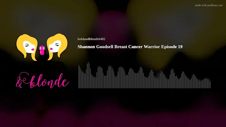Shannon Goodsell Breast Cancer Warrior Episode 19