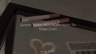 Summer Walker, NO1 NOAH-White Tee (Türkçe Çeviri)