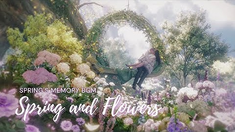 Springs Memory BGM Song 🌸Spring and Flowers🌸 || Love and Deepspace
