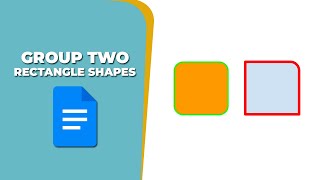 How to group two rectangle shapes in Google Docs