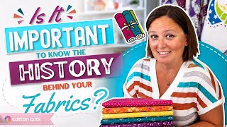 Do You Need to Know the History Behind Your Fabric?