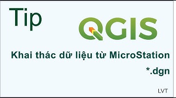 Khai thác dữ liệu từ định dạng DGN sang QGIS