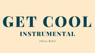 [INSTRUMENTAL] Get Cool - Stray Kids | minergizer (read description)