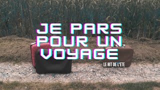 JE PARS POUR UN VOYAGE ( CLIP OFFICIEL )