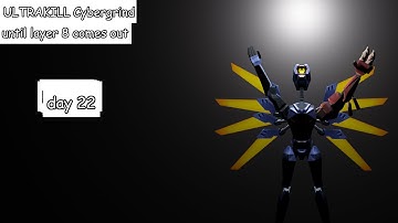 ULTRAKILL Cybergrind until layer 8 releases- Day 22