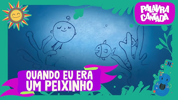 Palavra Cantada | Quando eu era um Peixinho