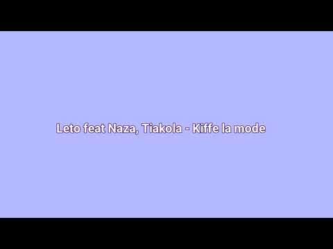 Leto feat Naza, Tiakola - Kiffe la mode ( Paroles/Lyrics )