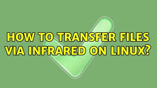 How to transfer files via infrared on Linux?