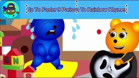 Up To Faster 9 Parison To Rainbow Rhymes