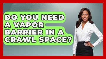 Do You Need A Vapor Barrier In A Crawl Space? - Civil Engineering Explained