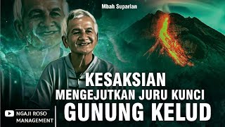 KESAKSIAN MENGEJUTKAN JURU KUNCI GUNUNG KELUD