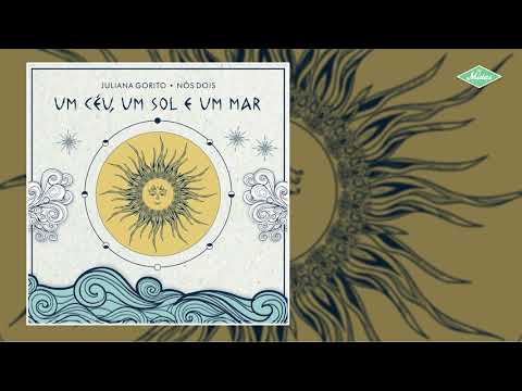Juliana Gorito x Nós Dois - Um Céu, Um Sol E Um Mar