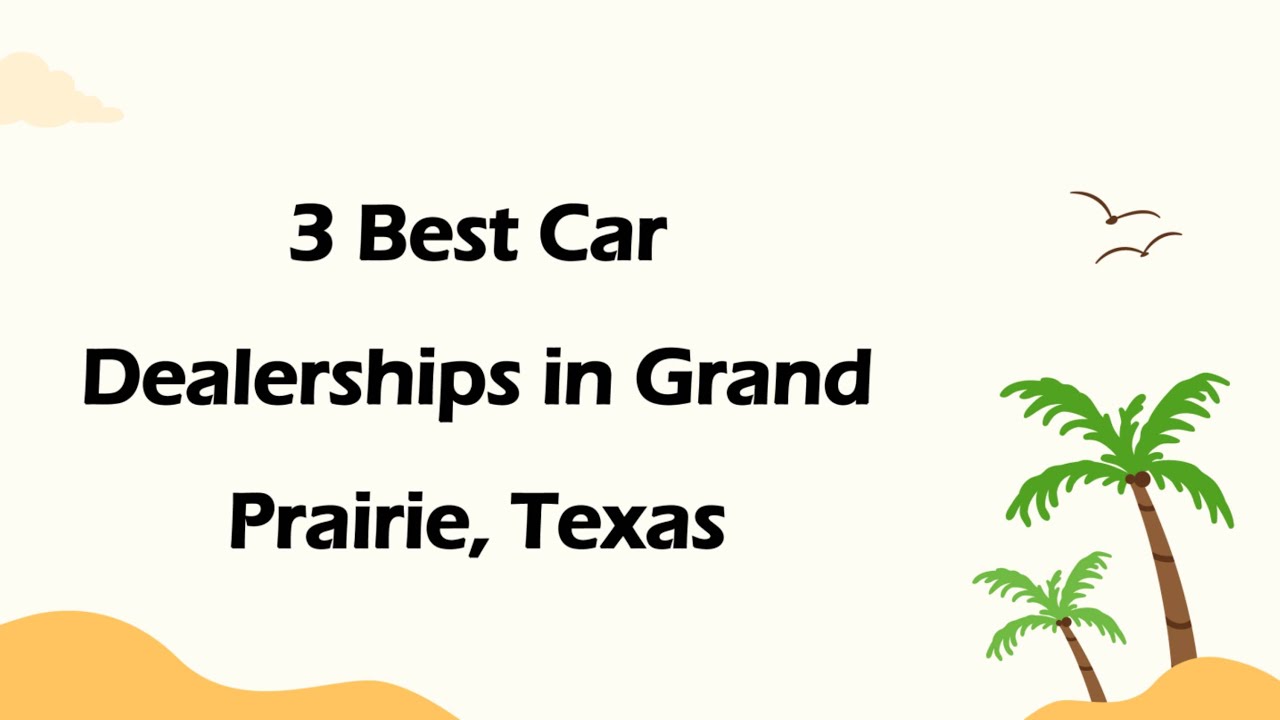 3 Best Car Dealerships in Grand Prairie, Texas | Auto Dealers