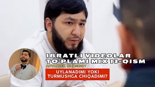 Ibratli videolar to’plami mix 13-qism / Uylanadimi yoki Turmushga chiqadimi?