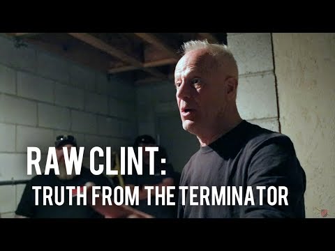 RAW CLINT: TRUTH FROM THE TERMINATOR