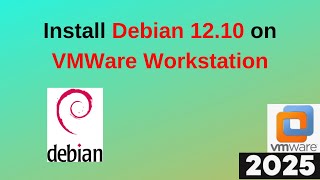 Transform Your Virtual Environment: Install Debian 12.10 on VMware Workstation Today! | 2025 Updated