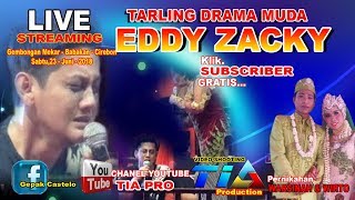 LIVE STREAMING EDDY ZACKY TARLING DRAMA MUDA Sabtu,23 - Juni - 2018 edisi tengah malam