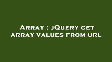 Array : jQuery get array values from url