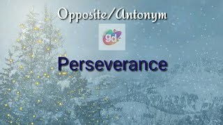 Perseverance Opposite/Antonym||Googul Dictionary||