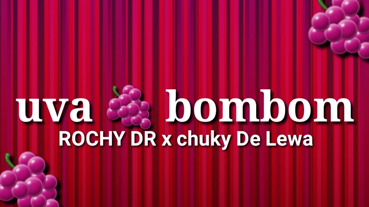 Uva Rochy Rd ROCHY RD - UVA 🍇 BOMBOM x Chuky De Lewa (Letra/Lyrics) - YouTube