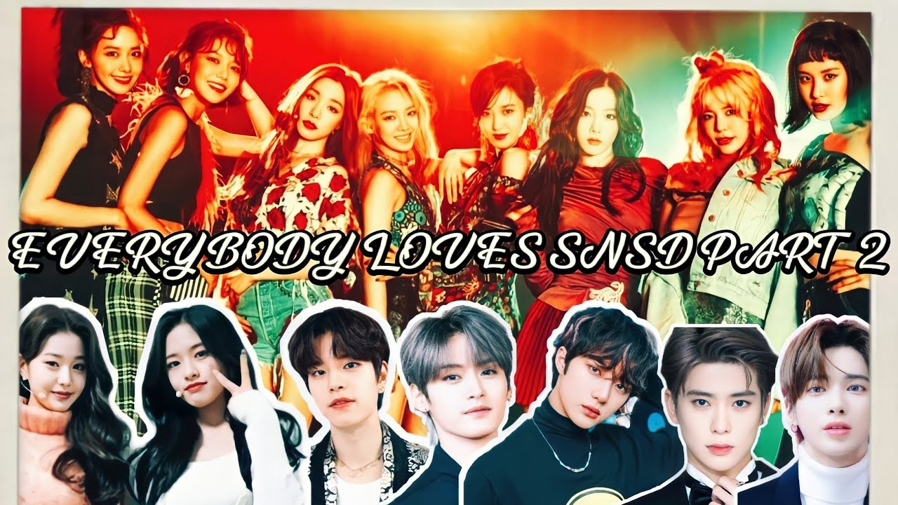 [PART 2] Everybody Loves SNSD (NCT, STRAY KIDS, TXT, ATEEZ, IVE..)