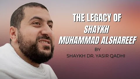 The Legacy of Shaykh Muhammad alShareef by Dr. Yas...