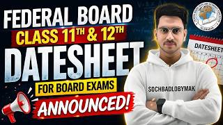 Federal Board Class 11th & 12th Datesheet Announced For Board Exams 2026 | Soch Badlo By MAK