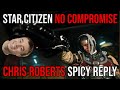 Chris Roberts On Criticism of Star Citizens Development - NO COMPROMISE