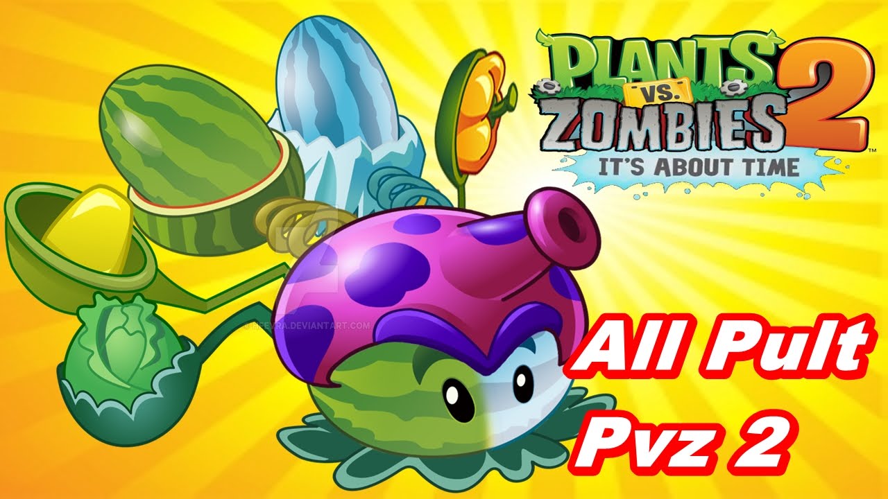 Plants vs. Zombies 2: It's About Time: All Plants Pult Pvz 2 Vs