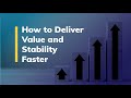 Excella  |  How to Deliver Value and Stability Faster