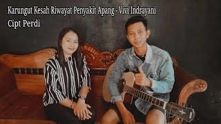 TANDAK TIMANG RIWAYAT PENYAKIT APANG - VIVI INDRAYANI || CIPT PERDI ||