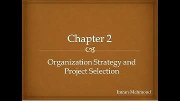 Chapter 2 : Organization Strategy and Project Selection