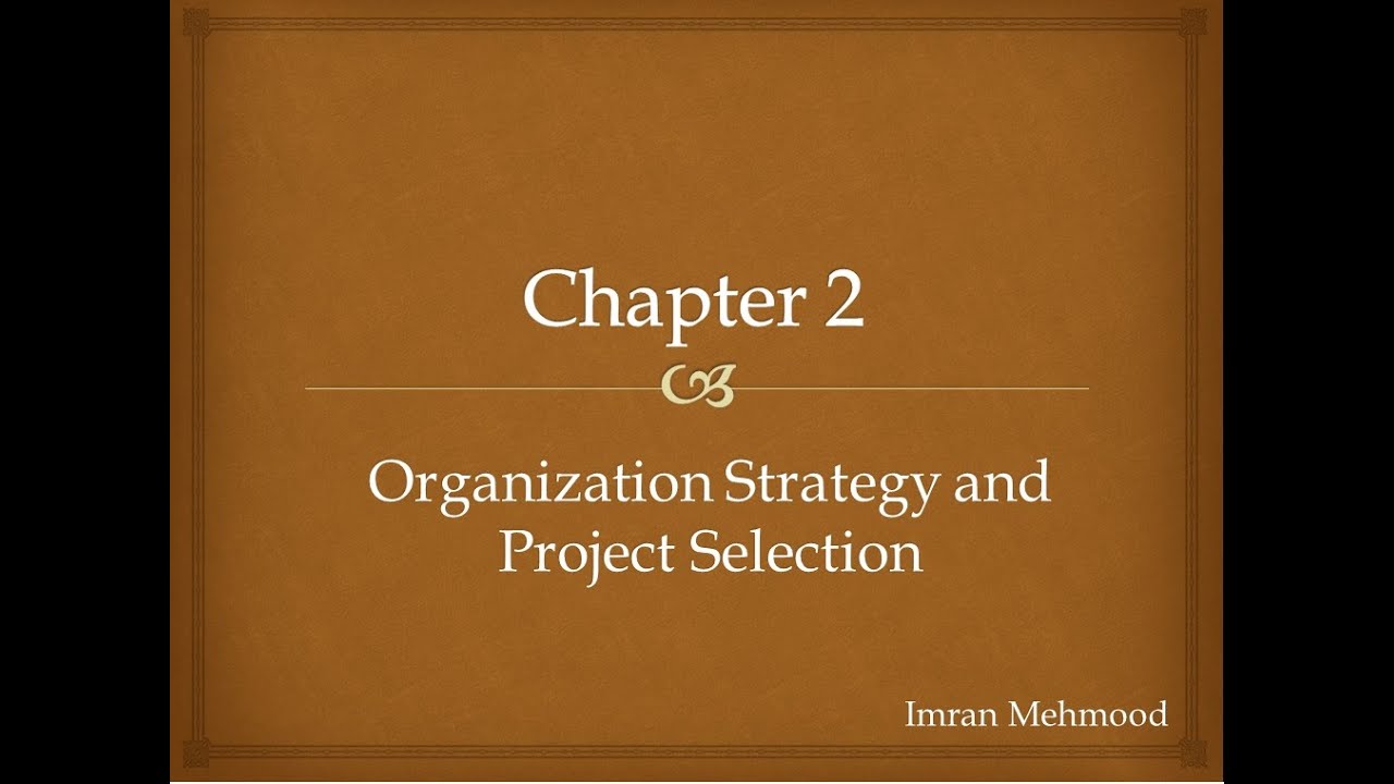 Chapter 2 : Organization Strategy and Project Selection - YouTube