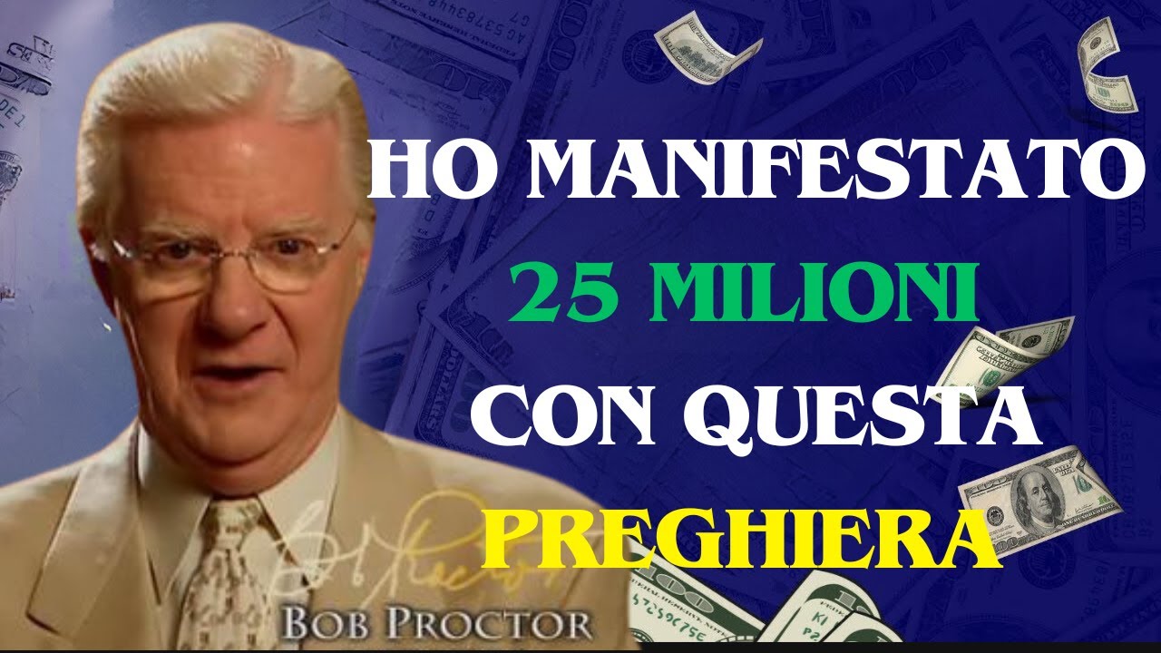 LA PREGHIERA CHE TI FARA' MANIFESTARE CIO' CHE DESIDERI: BOB PROCTOR ...