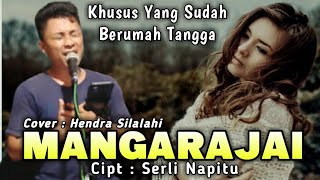 MANGARAJAI | Cipt : Serli Napitu | Cover : Hendra Silalahi