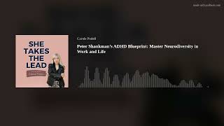 Peter Shankman’s ADHD Blueprint: Master Neurodiversity in Work and Life